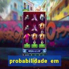 probabilidade em jogos de azar